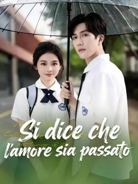 Si dice che l'amore sia passato | Serie Completa | Short Drama Italiano