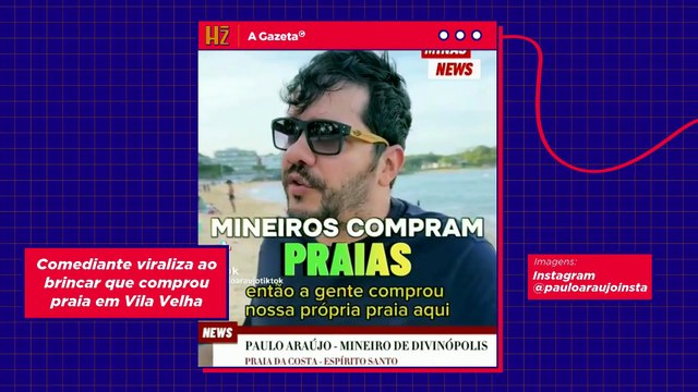 PEC das Praias: comediante mineiro viraliza ao comprar praias em Vila Velha