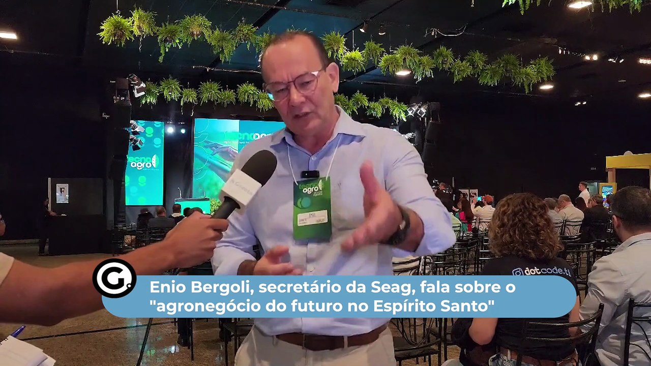 Enio Bergoli, secretário da Seag, fala sobre o "agronegócio do futuro no Espírito Santo"