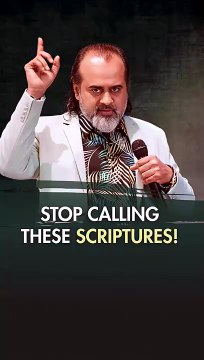 Stop Calling Them Scriptures! || Acharya Prashant