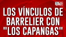 Los vínculos de Barrelier con "Los Capangas"