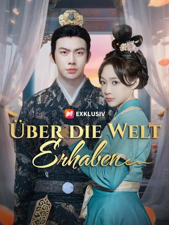 Über die welt erhaben | komplette serie | short drama deutsch