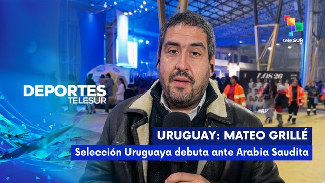 DEPORTES TELESUR | Mateo Grillé | Selección uruguaya debuta ante Arabia Saudita 15-06-26