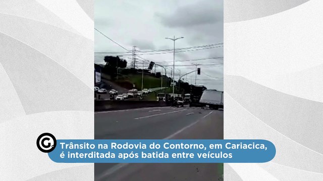 Trânsito na Rodovia do Contorno, em Cariacica, é interditada após batida entre veículos