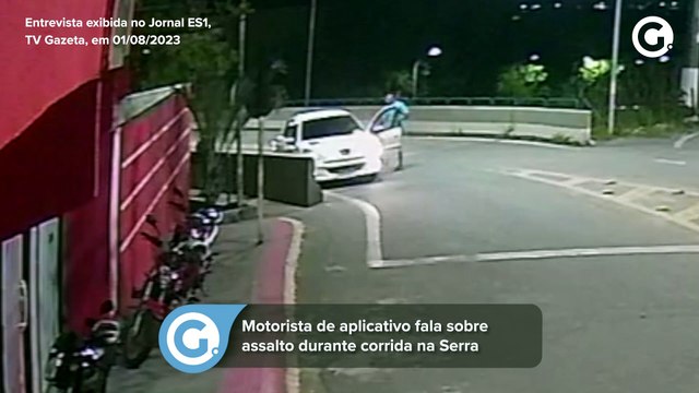 Motorista de aplicativo fala sobre assalto durante corrida na Serra