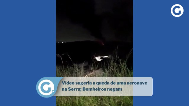 Vídeo sugeria a queda de uma aeronave na Serra; Bombeiros negam