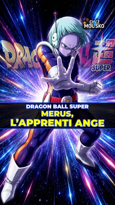 Dragon Ball Super : Merus, l’apprenti ange