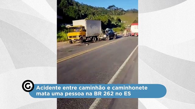Acidente entre caminhão e caminhonete mata uma pessoa na BR 262 no ES