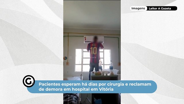 Pacientes esperam há dias por cirurgia e reclamam de demora em hospital em Vitória