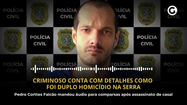 Criminoso conta com detalhes como foi duplo homicídio na Serra