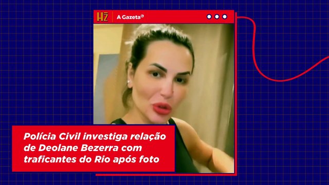 Polícia Civil investiga relação de Deolane Bezerra com traficantes do Rio após foto
