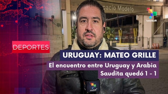 DEPORTES EDICIÓN CENTRAL | Mateo Grille | El encuentro entre Uruguay ante Arabia Saudita quedó 1 -1
