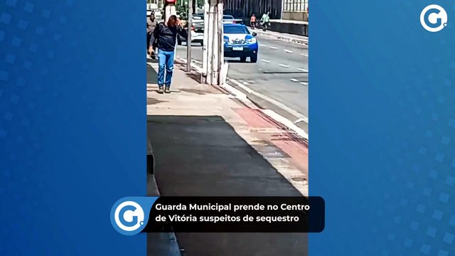 Guarda Municipal prende no Centro de Vitória suspeitos de sequestro