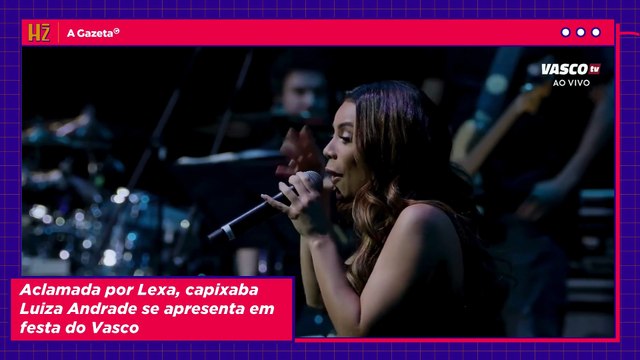 Aclamada por Lexa, capixaba Luiza Andrade se apresenta em festa do Vasco