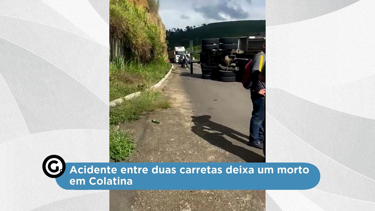 Acidente entre duas carretas deixa um morto em Colatina