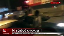 Ankara'da iki sürücü trafikte yumruklu kavga etti