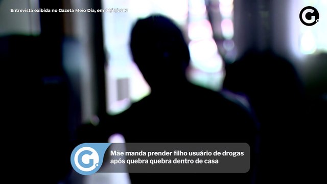 Mãe manda prender filho usuário de drogas após quebra quebra dentro de casa
