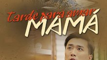 Tarde para amar, mamá | Serie Completa | Short Drama Español