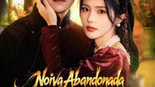 Noiva Abandonada, Renascida Dez Anos Depois | Série Completa | Short Drama Português