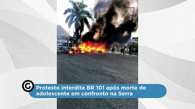 Protesto interdita BR 101 após morte de adolescente em confronto na Serra