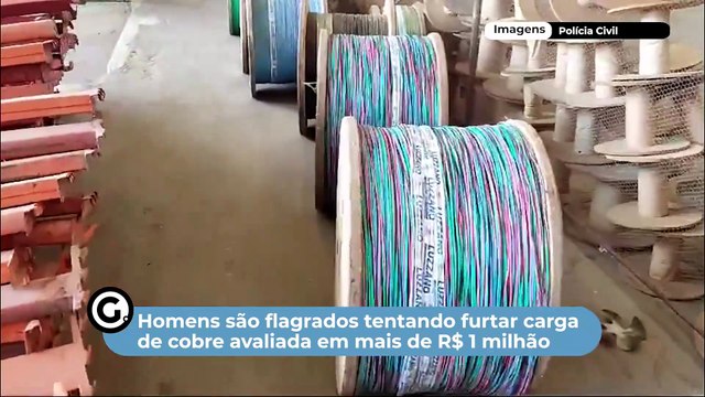 Homens são flagrados tentando furtar carga de cobre avaliada em mais de R$ 1 milhão
