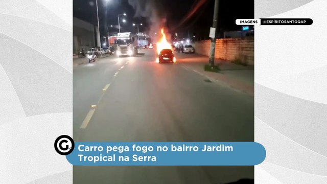 Carro pega fogo no bairro Jardim Tropical na Serra