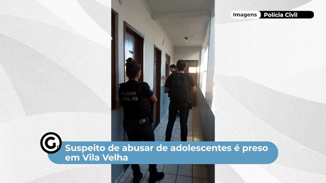 Suspeito de abusar de adolescentes é preso em Vila Velha