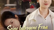 Seine betrogene Frau war die wahre Herrscherin | Komplette Serie | Short Drama Deutsch