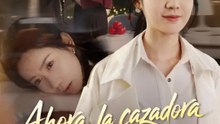 Ahora la cazadora soy yo | Serie Completa | Short Drama Español