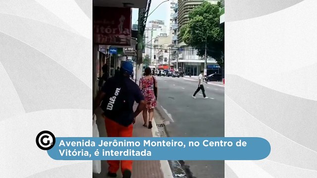 Avenida Jerônimo Monteiro, no Centro de Vitória, é interditada