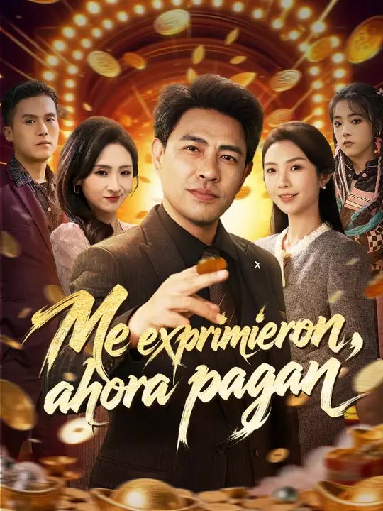 Me exprimieron, ahora pagan | Serie Completa | Short Drama Español