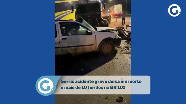 Serra: acidente grave deixa um morto e mais de 10 feridos na BR 101
