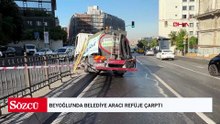 Beyoğlu'nda belediye aracı refüje çarptı