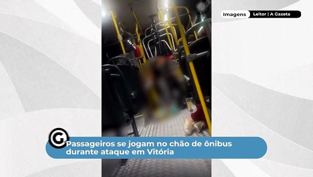 Passageiros se jogam no chão de ônibus durante ataque em Vitória