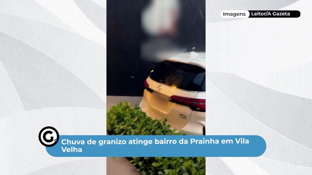Chuva de granizo atinge bairro da Prainha em Vila Velha