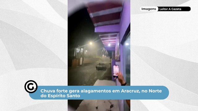 Chuva forte gera alagamentos em Aracruz, no Norte do Espírito Santo