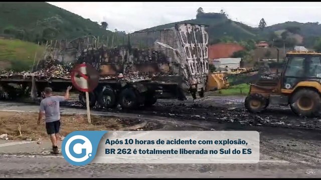 Após 10 horas de acidente com explosão, BR 262 é totalmente liberada no Sul do ES