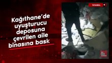 İstanbul Kağıthane’de uyuşturucu deposuna çevrilen aile binasına baskın