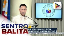 PBBM at Russian Pres. Putin, nakatakdang magkaroon ng bilateral meeting
