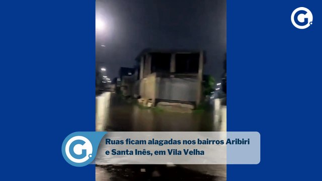 Ruas ficam alagadas nos bairros Aribiri e Santa Inês, em Vila Velha