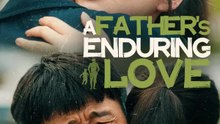 A Father's Enduring Love | Full Series | Short Drama English