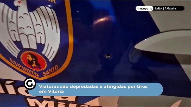 Viaturas são depredadas e atingidas por tiros em Vitória