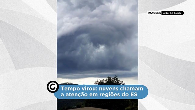 Tempo virou: nuvens chamam a atenção em regiões do ES