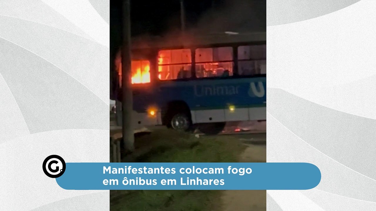 Manifestantes colocam fogo em ônibus em Linhares