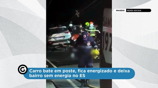 Carro bate em poste, fica energizado e deixa bairro sem energia no ES
