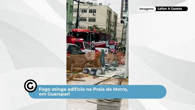 Fogo atinge edifício na Praia do Morro, em Guarapari