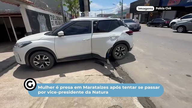 Mulher é presa em Marataízes após tentar se passar por vice-presidente da Natura