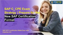 SAP C_CPE Exam Strategy _ Prepare for the New SAP Certification Format