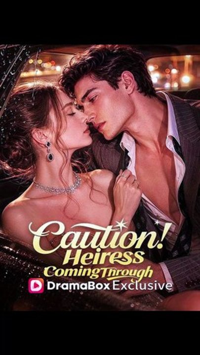 Caution! Heiress Coming Through - FULL | Reelshort