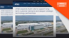 AT&S perluas operasi di Kulim, kukuhkan kedudukan Malaysia sebagai hab